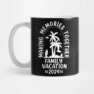 Family Vacation 2024 Making Memories Together Mug